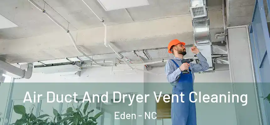 Air Duct And Dryer Vent Cleaning Eden - NC