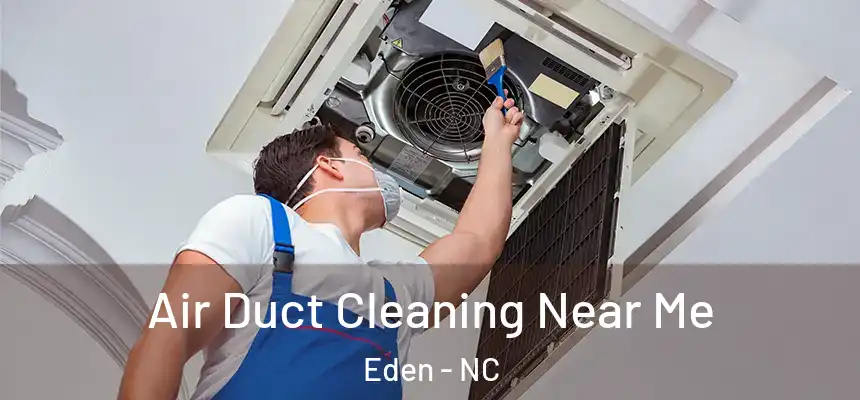 Air Duct Cleaning Near Me Eden - NC