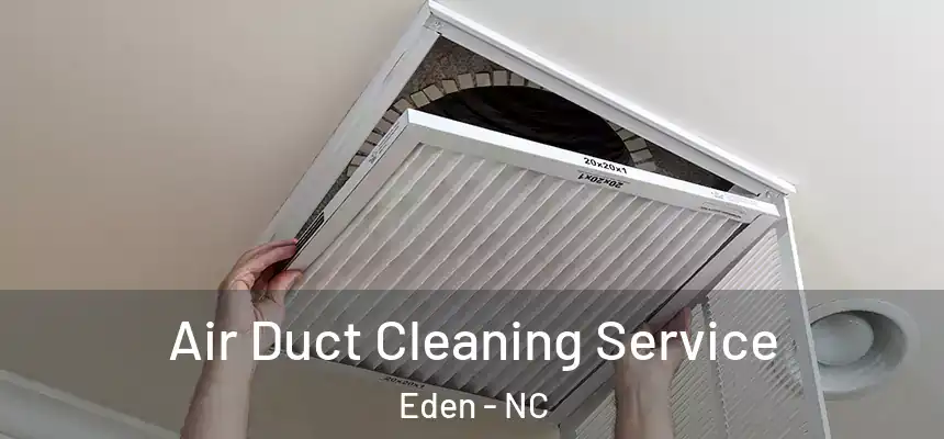  Air Duct Cleaning Service Eden - NC