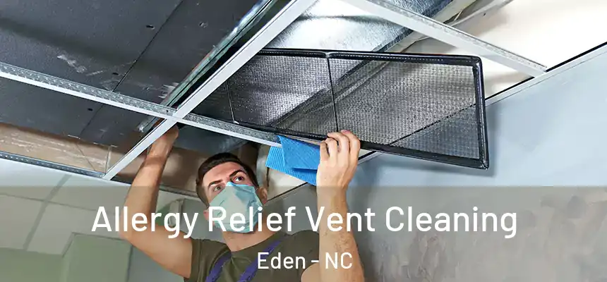  Allergy Relief Vent Cleaning Eden - NC