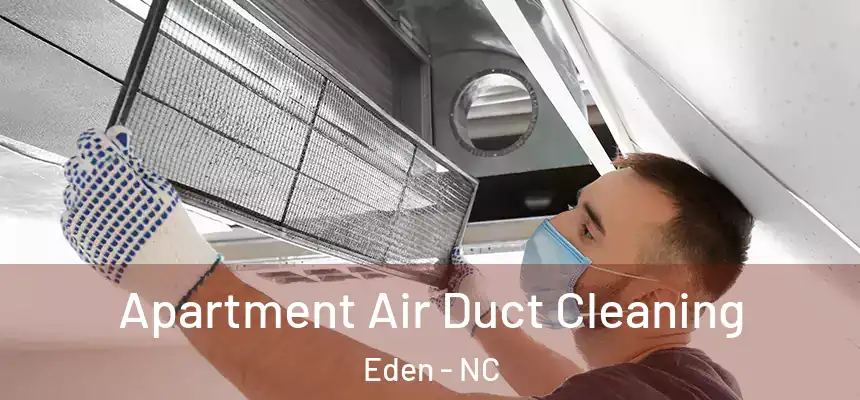 Apartment Air Duct Cleaning Eden - NC