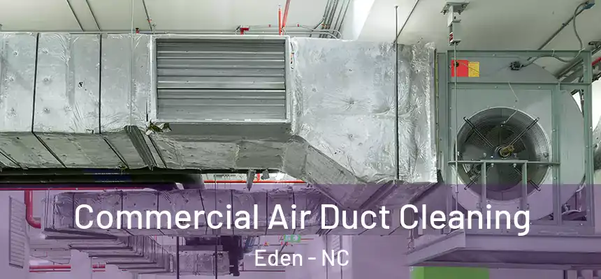 Commercial Air Duct Cleaning Eden - NC