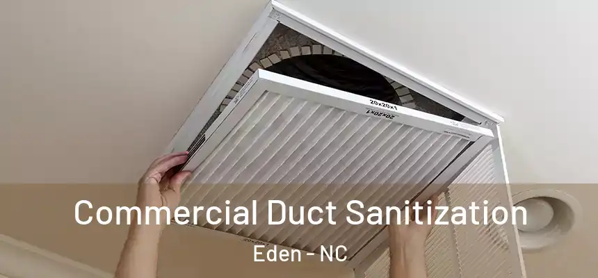  Commercial Duct Sanitization Eden - NC