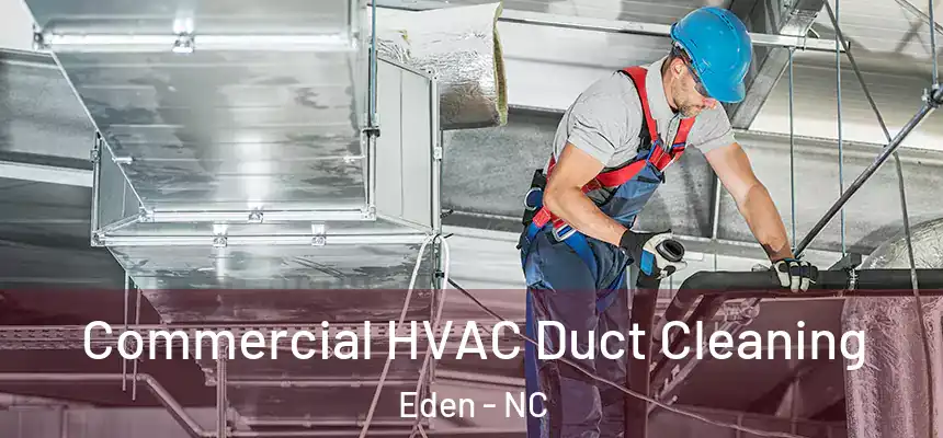 Commercial HVAC Duct Cleaning Eden - NC
