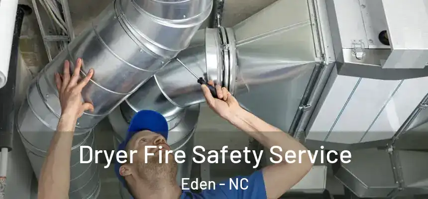 Dryer Fire Safety Service Eden - NC