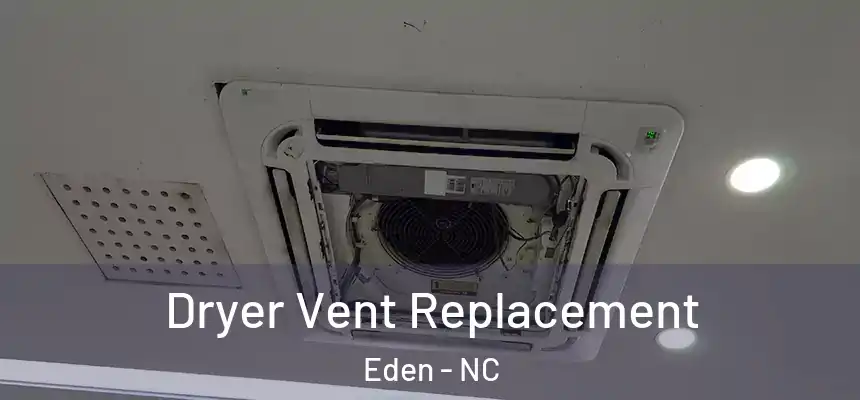 Dryer Vent Replacement Eden - NC