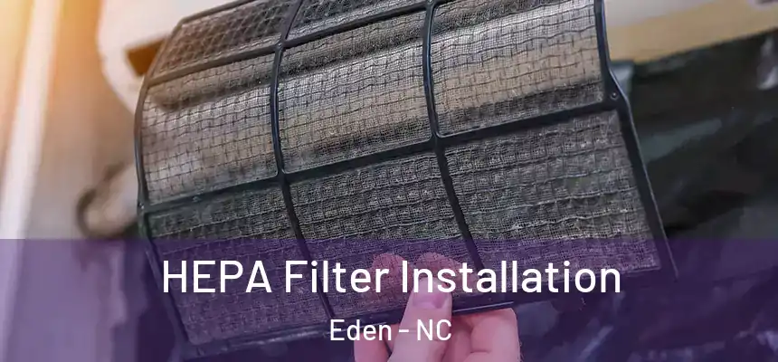  HEPA Filter Installation Eden - NC