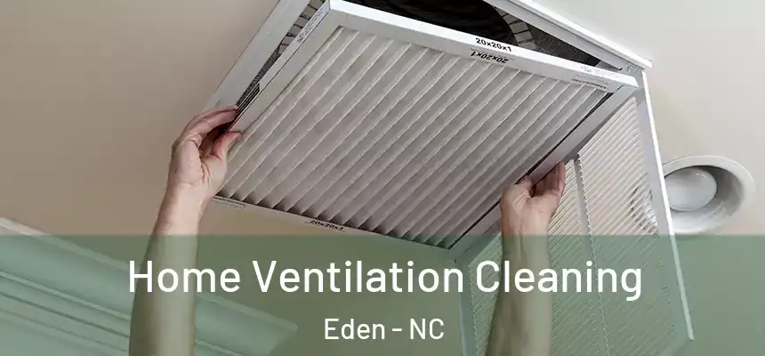  Home Ventilation Cleaning Eden - NC