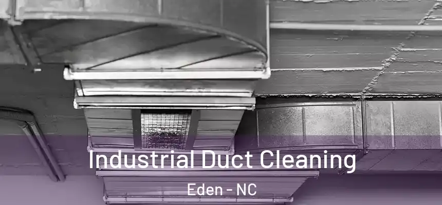 Industrial Duct Cleaning Eden - NC