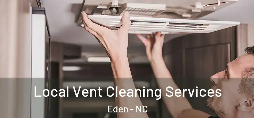  Local Vent Cleaning Services Eden - NC