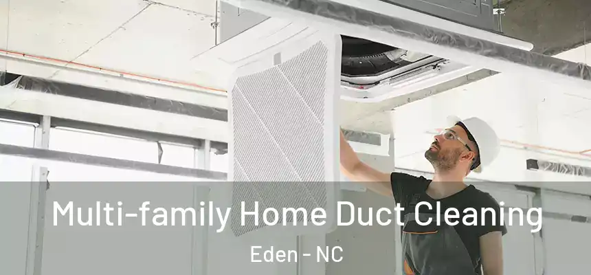 Multi-family Home Duct Cleaning Eden - NC