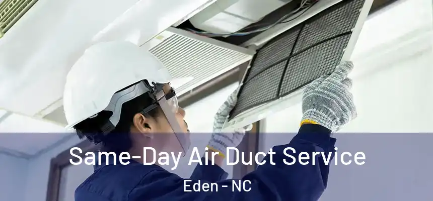 Same-Day Air Duct Service Eden - NC