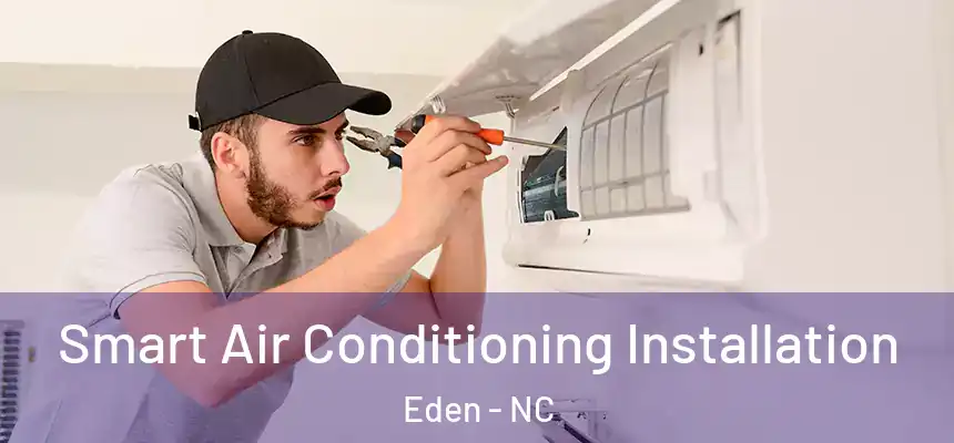 Smart Air Conditioning Installation Eden - NC