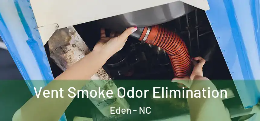  Vent Smoke Odor Elimination Eden - NC
